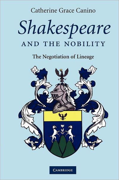 Cover for Canino, Catherine Grace (University of South Carolina) · Shakespeare and the Nobility (Paperback Book) (2012)