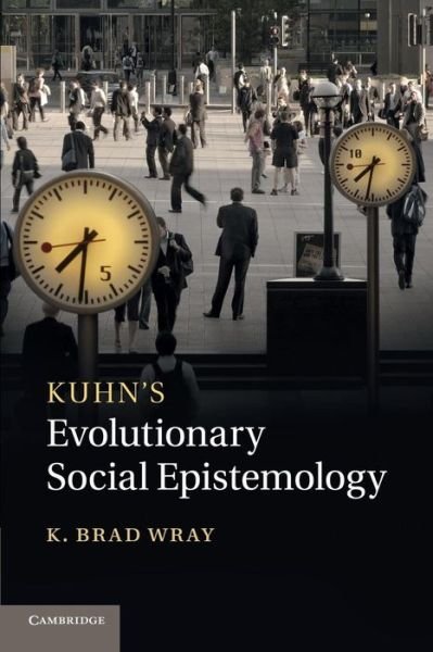 Cover for Wray, K. Brad (Associate Professor) · Kuhn's Evolutionary Social Epistemology (Paperback Bog) (2014)