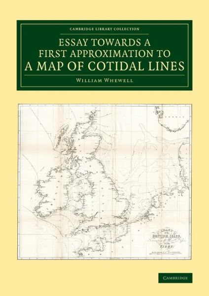 Cover for William Whewell · Essay towards a First Approximation to a Map of Cotidal Lines - Cambridge Library Collection - Earth Science (Paperback Book) (2014)