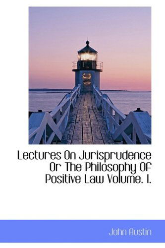 Cover for John Austin · Lectures on Jurisprudence or the Philosophy of Positive Law Volume. I. (Paperback Book) (2009)