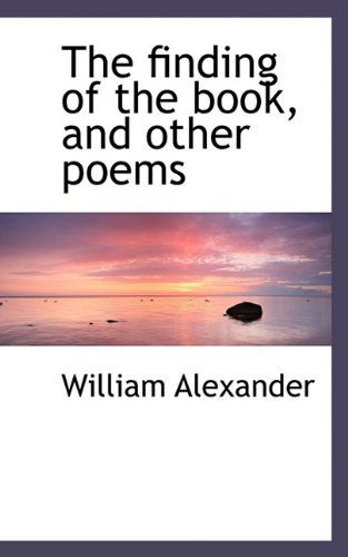 Cover for William Alexander · The Finding of the Book, and Other Poems (Paperback Book) (2009)