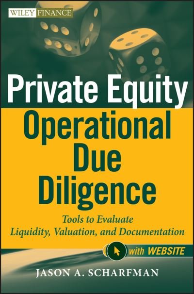 Cover for Jason A. Scharfman · Private Equity Operational Due Diligence, + Website: Tools to Evaluate Liquidity, Valuation, and Documentation - Wiley Finance (Hardcover Book) (2012)