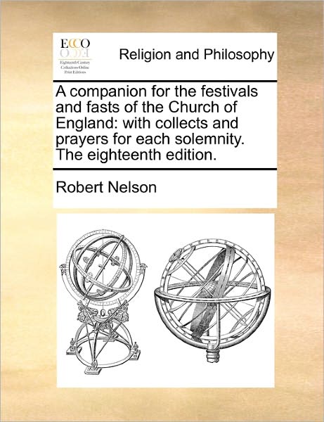 Cover for Robert Nelson · A Companion for the Festivals and Fasts of the Church of England: with Collects and Prayers for Each Solemnity. the Eighteenth Edition. (Paperback Book) (2010)