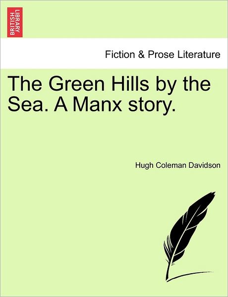 Cover for Hugh Coleman Davidson · The Green Hills by the Sea. a Manx Story. (Paperback Book) (2011)