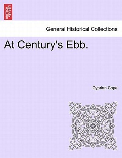Cover for Cyprian Cope · At Century's Ebb. Vol. Ii. (Paperback Book) (2011)
