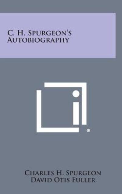 Cover for Charles H Spurgeon · C. H. Spurgeon's Autobiography (Hardcover Book) (2013)