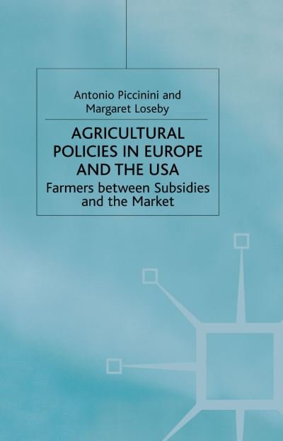 Cover for A. Piccinini · Agricultural Policies in Europe and the USA: Farmers Between Subsidies and the Market (Pocketbok) [1st ed. 2001 edition] (2001)