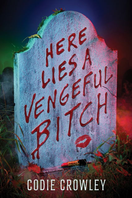 Cover for Codie Crowley · Here Lies a Vengeful Bitch (Hardcover Book) (2024)