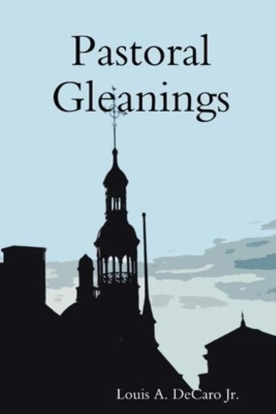 Cover for DeCaro, Louis A., Jr. · Pastoral Gleanings (Buch) (2018)