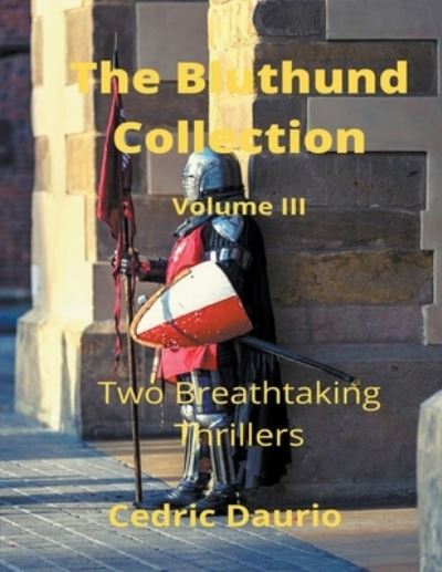 Cover for Cedric Daurio · The Bluthund Collection Volume III -Two Breathtaking Thrillers (Paperback Book) (2020)