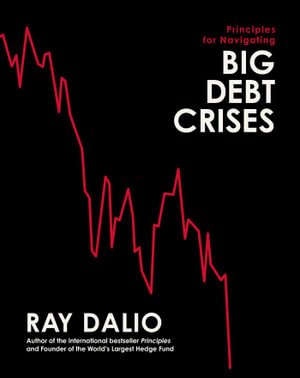 Cover for Ray Dalio · Principles for Navigating Big Debt Crises (Hardcover Book) (2022)