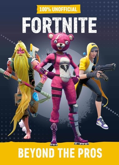 Cover for Egmont Publishing UK · Fortnite: Beyond the Pros 100% Unofficial (Hardcover Book) (2020)