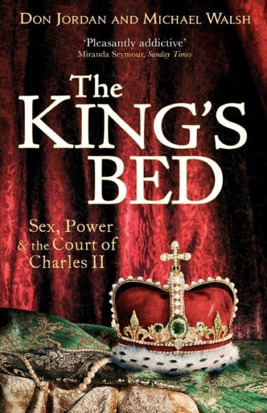 Cover for Don Jordan · The King's Bed: Sex, Power and the Court of Charles II (Paperback Book) (2016)