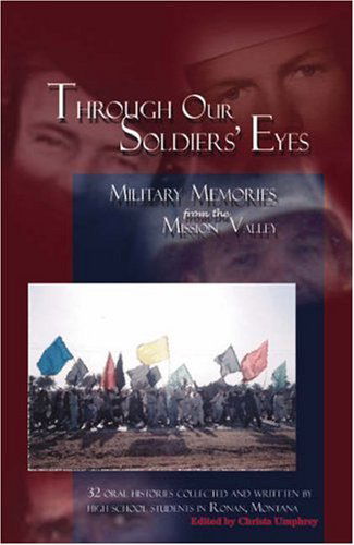 Cover for Montana High School Students in Ronan · Through Our Soldiers' Eyes: Military Memories from the Mission Valley (Paperback Book) (2006)