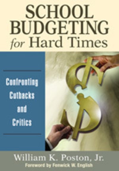 Poston, William K., Jr. · School Budgeting for Hard Times: Confronting Cutbacks and Critics (Paperback Book) (2011)