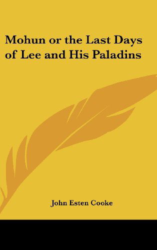 Cover for John Esten Cooke · Mohun or the Last Days of Lee and His Paladins (Hardcover Book) (2004)