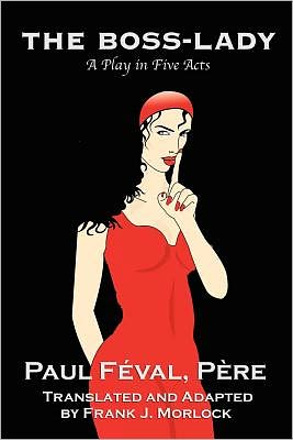 Cover for Paul Feval · The Boss-lady: a Play in Five Acts (Paperback Book) (2010)
