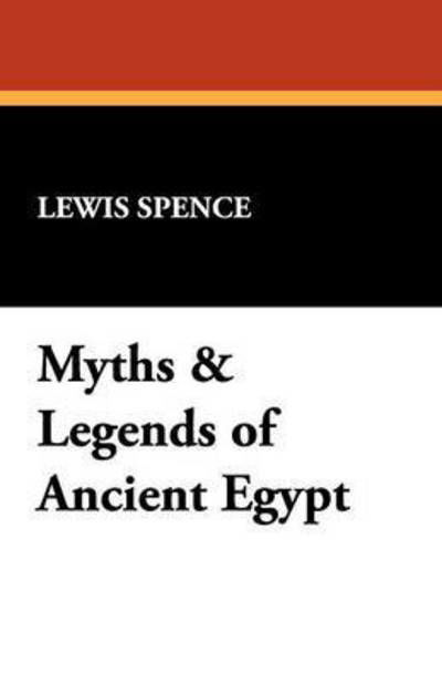 Cover for Lewis Spence · Myths &amp; Legends of Ancient Egypt (Paperback Book) (2008)