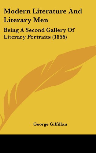 Cover for George Gilfillan · Modern Literature and Literary Men: Being a Second Gallery of Literary Portraits (1856) (Hardcover Book) (2008)