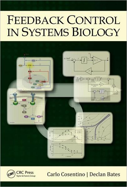 Cover for Cosentino, Carlo (University of Catanzaro, Italy) · Feedback Control in Systems Biology (Hardcover Book) (2011)