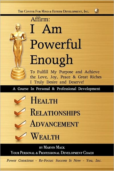 Cover for Mack Marvin Mack · Affirm: I Am Powerful Enough: to Fulfill My Purpose and Achieve the Love, Joy, Peace &amp; Great Riches I Truly Desire and Deserve (Hardcover Book) (2010)