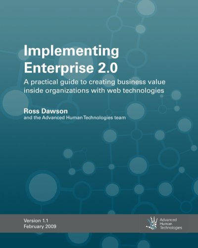 Implementing Enterprise 2.0: a Practical Guide to Creating Business Value Inside Organizations with Web Technologies - Ross Dawson - Livros - CreateSpace Independent Publishing Platf - 9781441486905 - 25 de fevereiro de 2009