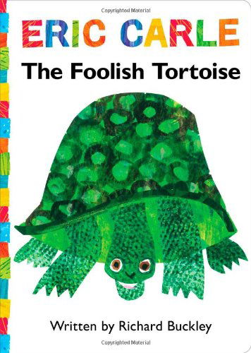 Cover for Richard Buckley · The Foolish Tortoise: Lap Edition (The World of Eric Carle) (Board book) [Brdbk Rep edition] (2013)