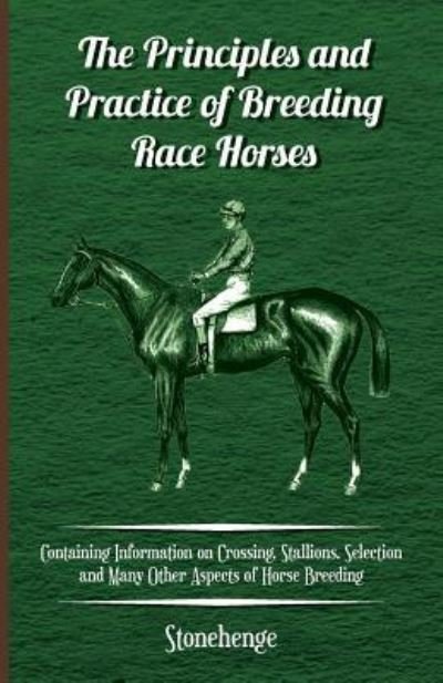 Cover for Stonehenge · The Principles and Practice of Breeding Race Horses - Containing Information on Crossing, Stallions, Selection and Many Other Aspects of Horse Breeding (Taschenbuch) (2011)