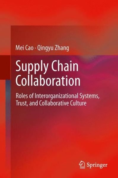 Cover for Mei Cao · Supply Chain Collaboration: Roles of Interorganizational Systems, Trust, and Collaborative Culture (Innbunden bok) [2013 edition] (2012)