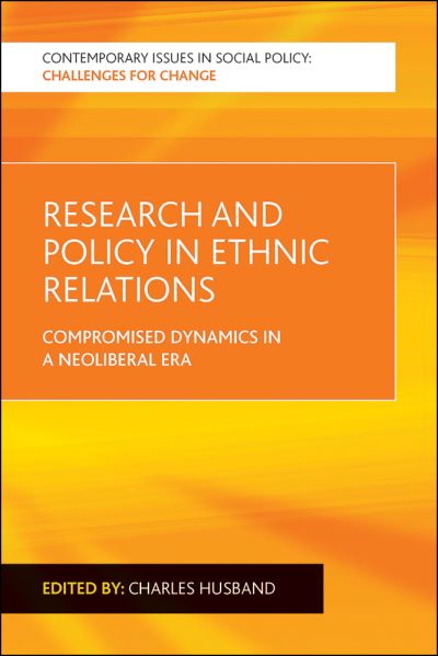 Cover for Charles Husband · Research and Policy in Ethnic Relations: Compromised Dynamics in a Neoliberal Era - Contemporary Issues in Social Policy (Paperback Book) (2016)