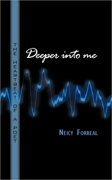 Cover for Forreal Neicy Forreal · Deeper into Me: the Heartbeat of a Poet (Paperback Book) (2010)