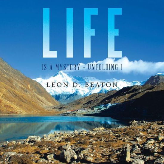 Cover for Leon Beaton · Life: is a Mystery - Unfolding I (Paperback Book) (2015)