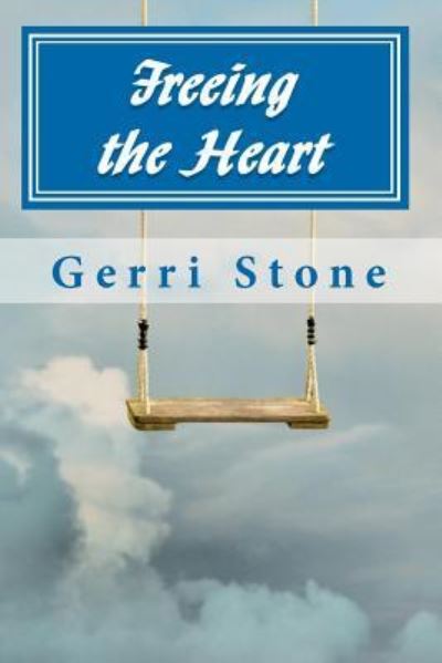 Cover for Gerri Stone · Freeing the Heart (Pocketbok) (2010)