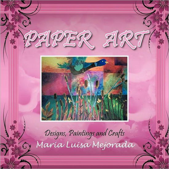 Cover for Maria Luisa Mejorada · Paper Art: Designs, Paintings and Crafts (Paperback Book) (2012)