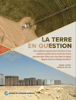 Cover for Anna Corsi · La terre en question: Une meilleure gouvernance fonciere et une meilleure gestion de la penurie de terres peuvent-elles eviter la crise qui s'annonce dans la region Moyen-Orient et Afrique du Nord? (Paperback Book) (2024)