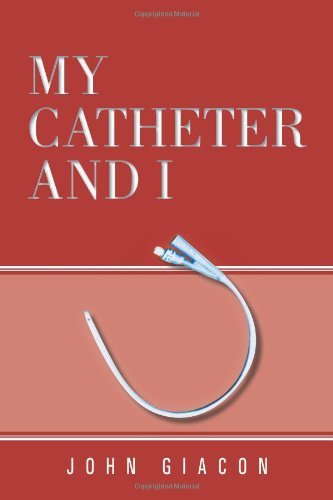 Cover for John Giacon · My Catheter and I (Paperback Bog) (2011)