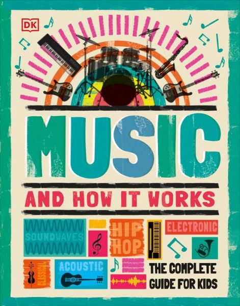 Cover for Dk · Music and How it Works: The Complete Guide for Kids (Hardcover Book) (2020)