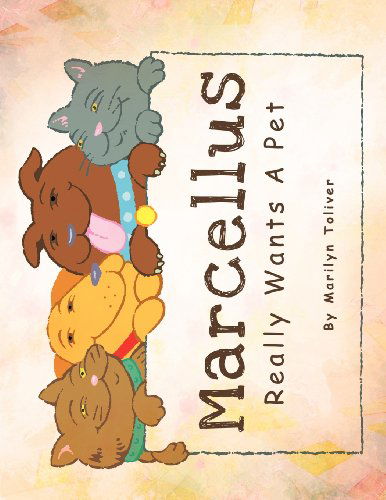 Cover for Marilyn Toliver · Marcellus Really Wants a Pet (Paperback Book) (2012)
