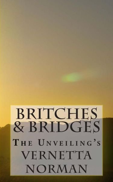 Cover for Ms Vernetta Norman · Britches &amp; Bridges: the Unveilings (Paperback Bog) (2012)