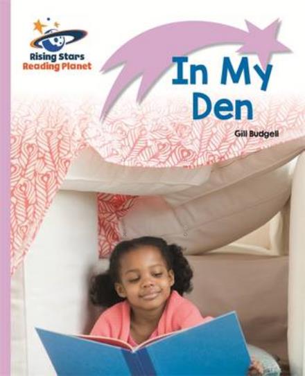 Reading Planet - In My Den - Lilac: Lift-off - Rising Stars Reading Planet - Gill Budgell - Books - Rising Stars UK Ltd - 9781471876905 - August 26, 2016