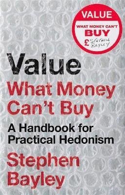 Cover for Stephen Bayley · Value: What Money Can't Buy: A Handbook for Practical Hedonism (Pocketbok) (2022)