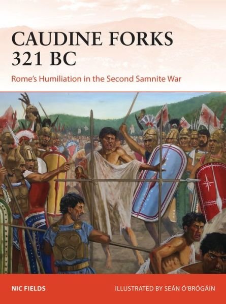Cover for Nic Fields · Caudine Forks 321 BC: Rome's Humiliation in the Second Samnite War - Campaign (Paperback Bog) (2021)