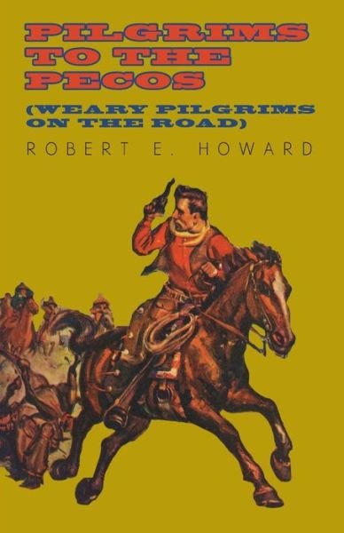 Cover for Robert E. Howard · Pilgrims to the Pecos (Weary Pilgrims on the Road) (Paperback Book) (2014)