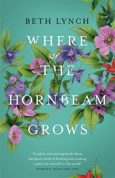 Cover for Beth Lynch · Where the Hornbeam Grows: A Journey in Search of a Garden (Paperback Bog) (2020)