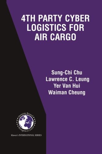Cover for Sung-Chi Chu · 4th Party Cyber Logistics for Air Cargo - International Series in Operations Research &amp; Management Science (Paperback Book) [Softcover reprint of the original 1st ed. 2004 edition] (2013)