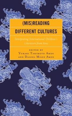 Cover for Yukari Takimoto Amos · (Mis)Reading Different Cultures: Interpreting International Children’s Literature from Asia (Paperback Book) (2018)