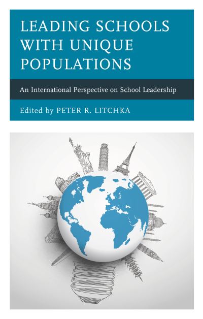 Cover for Peter R. Litchka · Leading Schools with Unique Populations: An International Perspective on School Leadership (Hardcover Book) (2019)