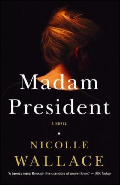 Cover for Nicolle Wallace · Madam President: A Novel (Paperback Book) (2016)