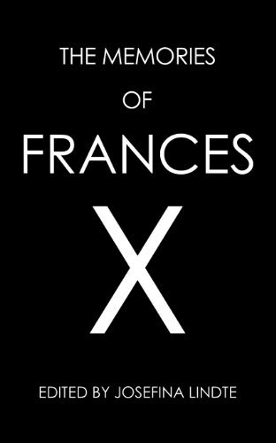 The Memories of Frances X - Josefina Lindte - Books - AuthorHouse - 9781477267905 - October 9, 2012