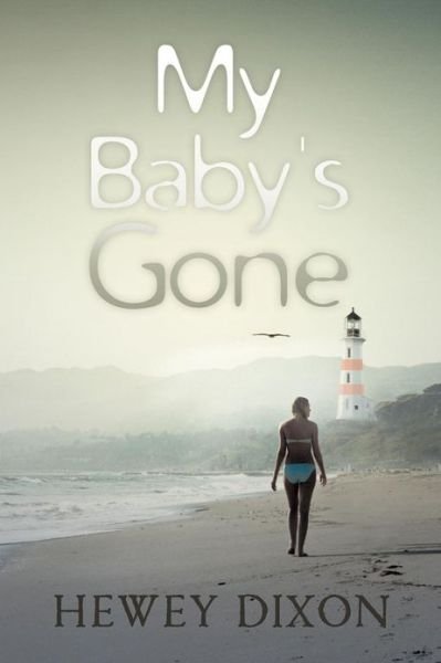Cover for Hewey Dixon · My Baby's Gone (Pocketbok) (2012)